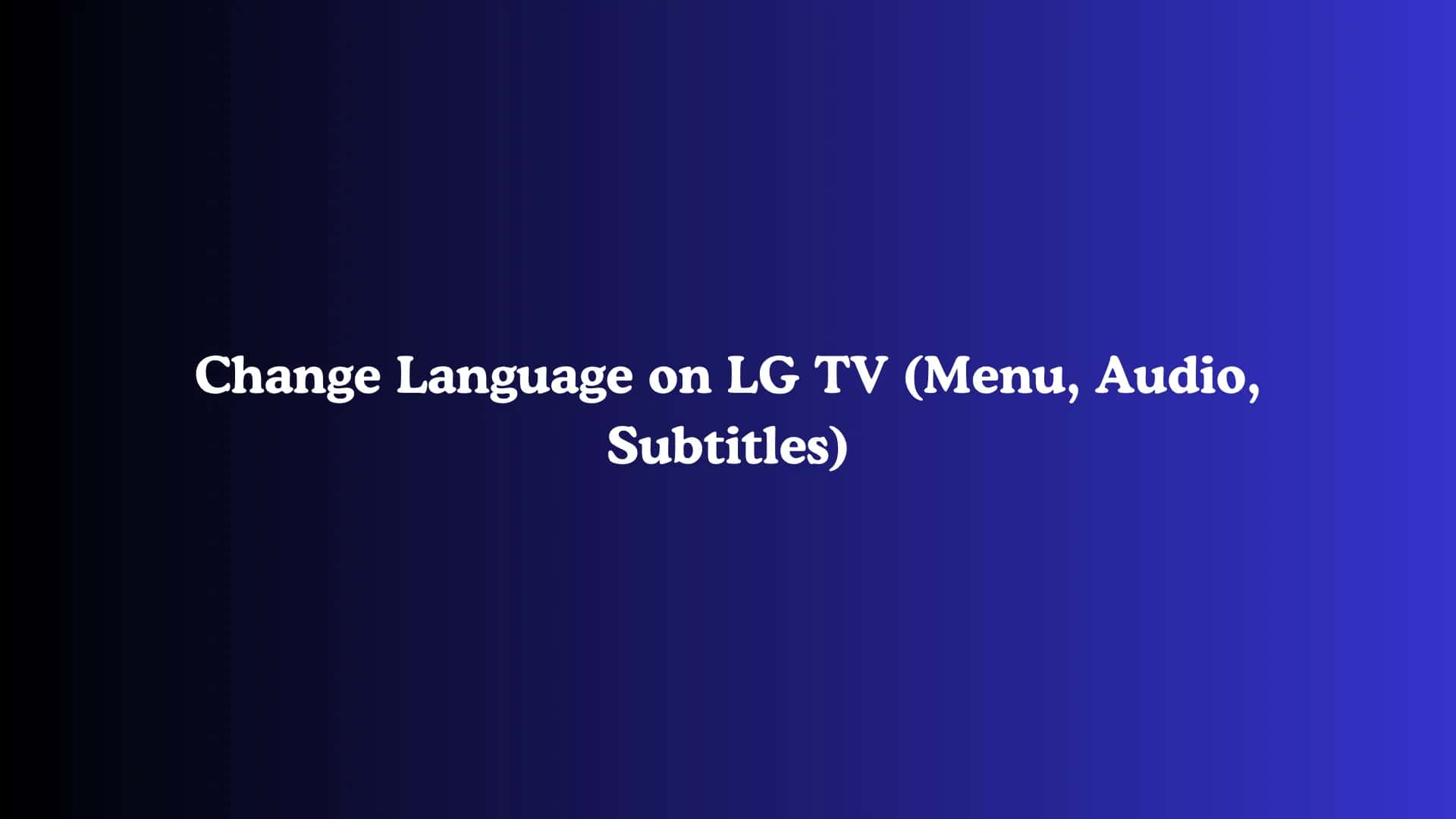 Change Language on LG TV (Menu, Audio, Subtitles)