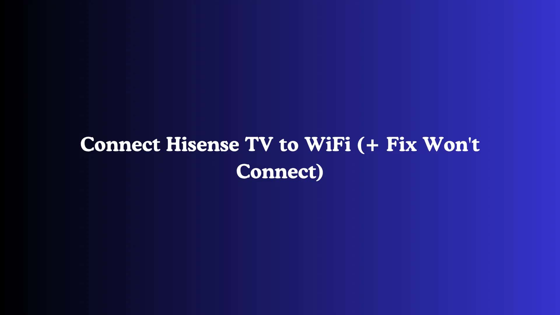 Connect Hisense TV to WiFi (+ Fix Won't Connect)