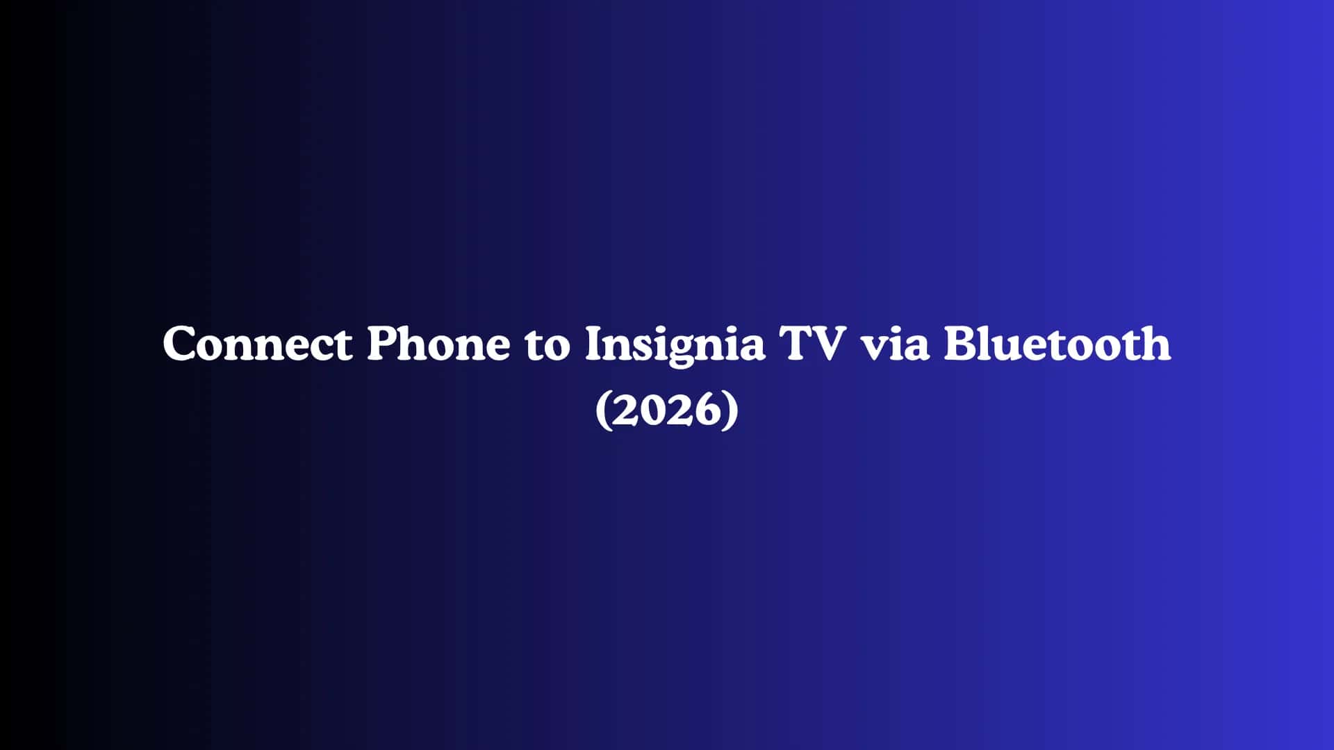 Connect Phone to Insignia TV via Bluetooth (2026)