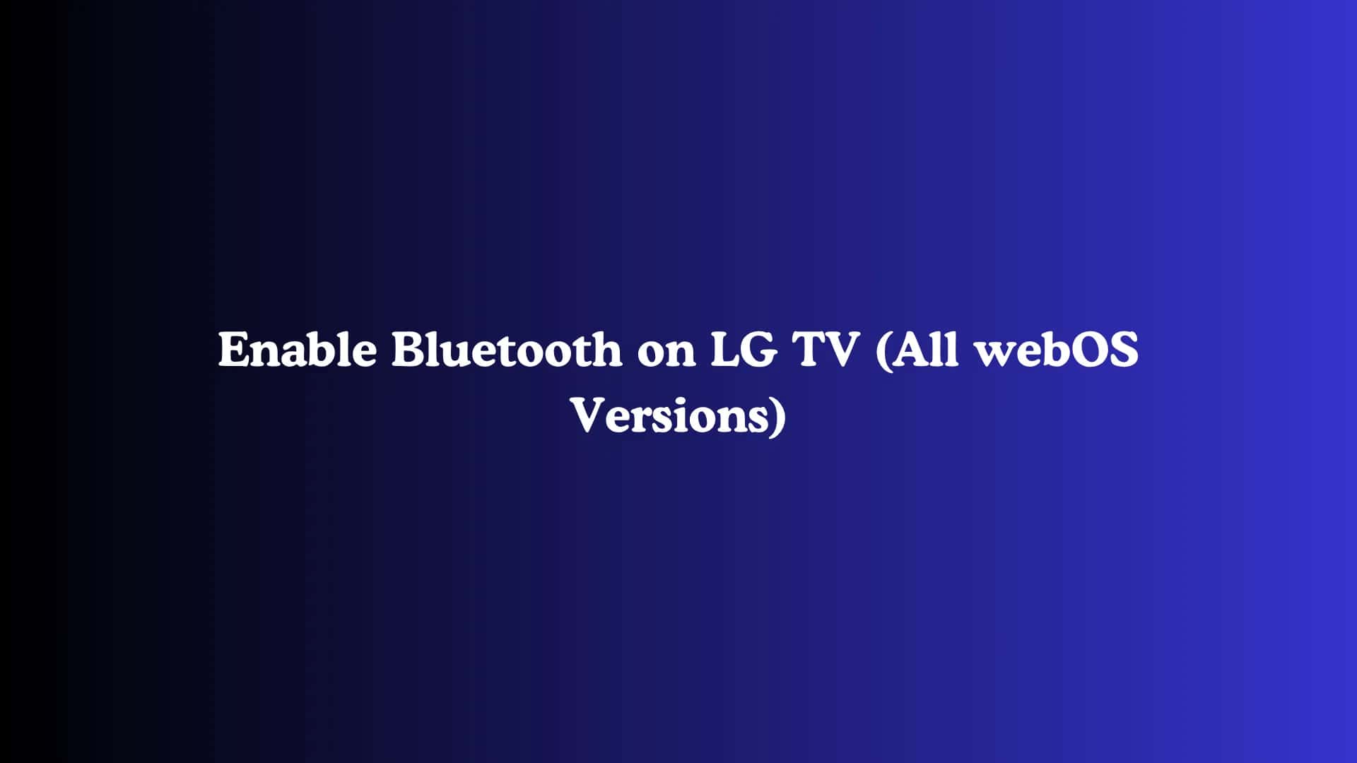 Enable Bluetooth on LG TV (All webOS Versions)