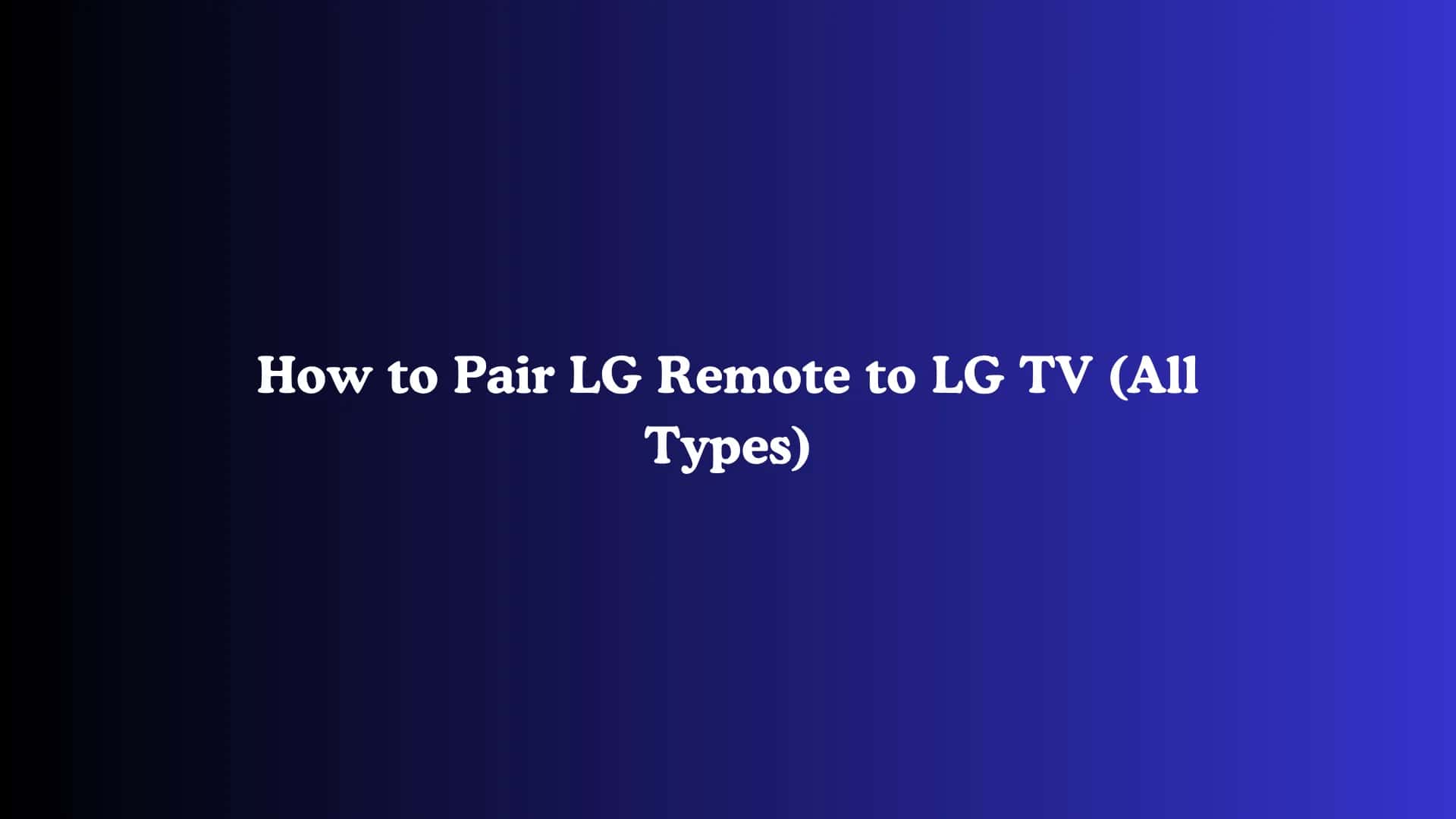 How to Pair LG Remote to LG TV (All Types)