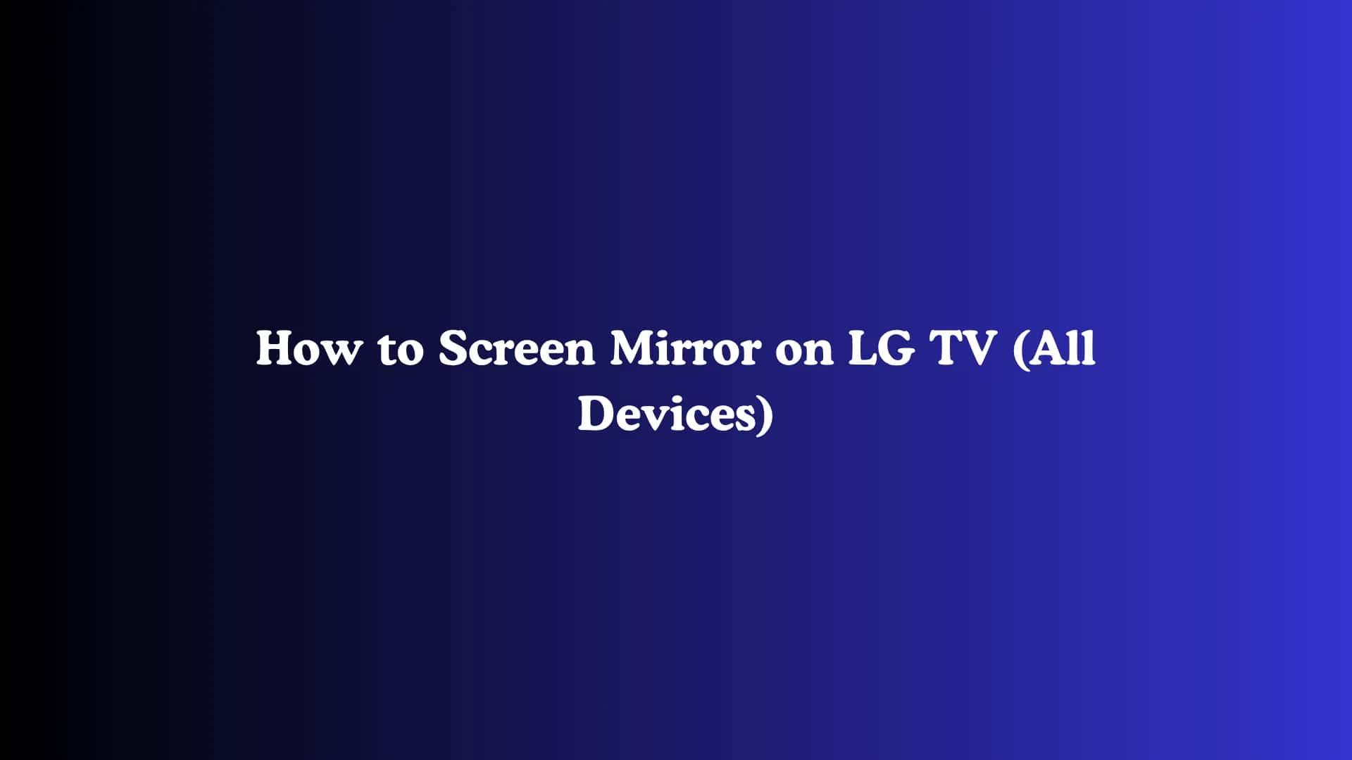 How to Screen Mirror on LG TV (All Devices)