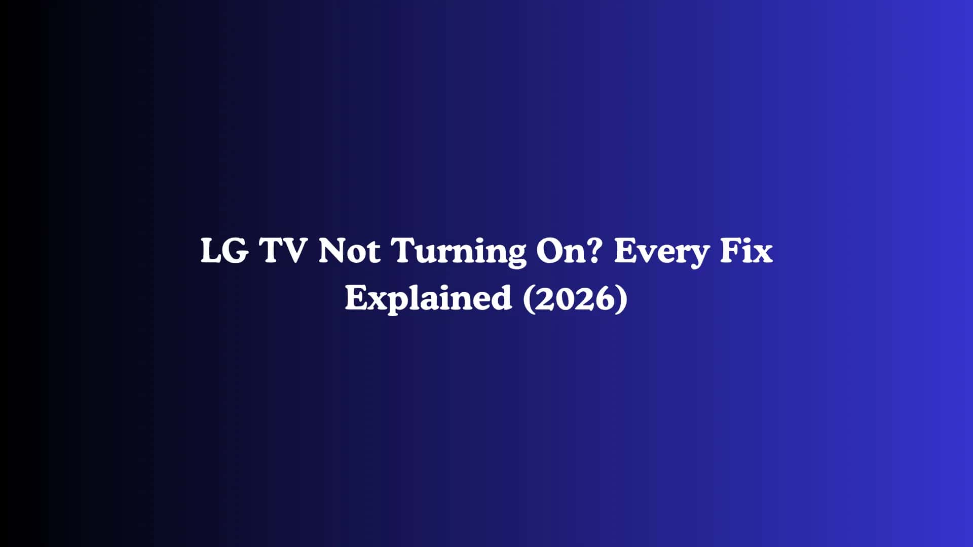 LG TV Not Turning On? Every Fix Explained (2026)