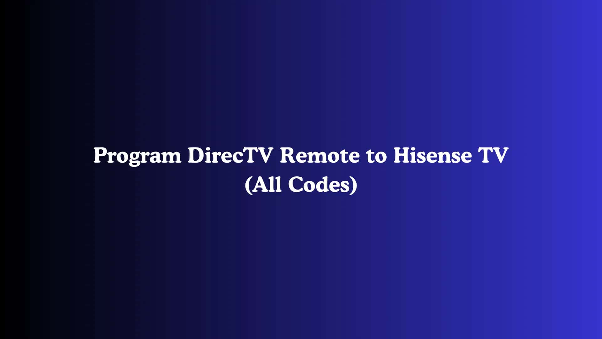 Program DirecTV Remote to Hisense TV (All Codes)