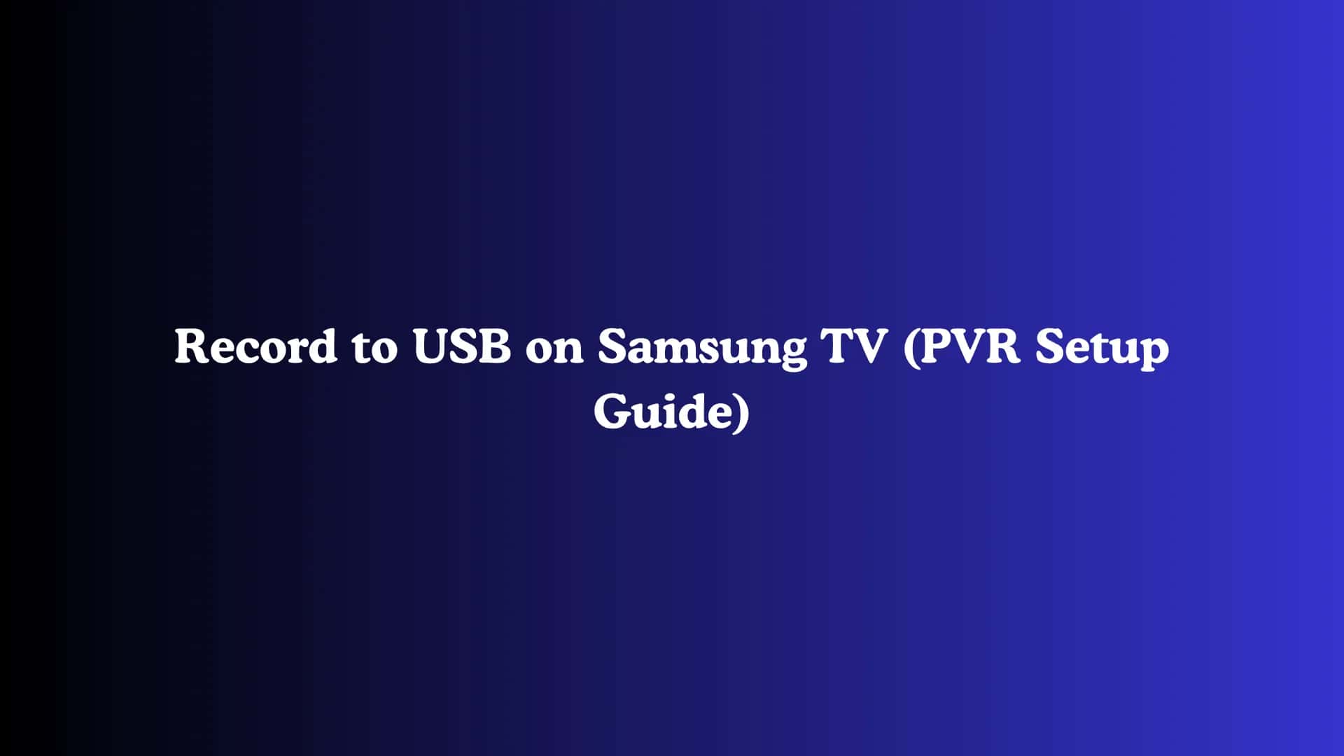 Record to USB on Samsung TV (PVR Setup Guide)