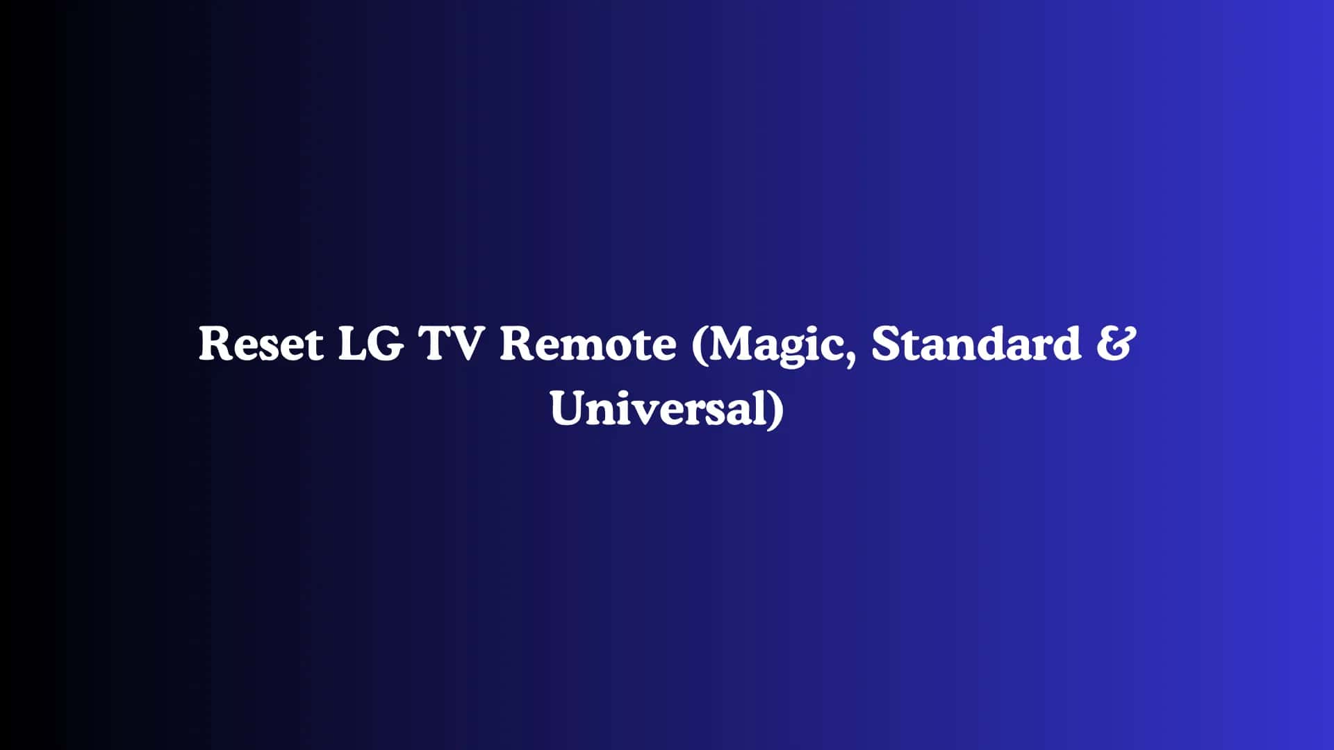 Reset LG TV Remote (Magic, Standard & Universal)