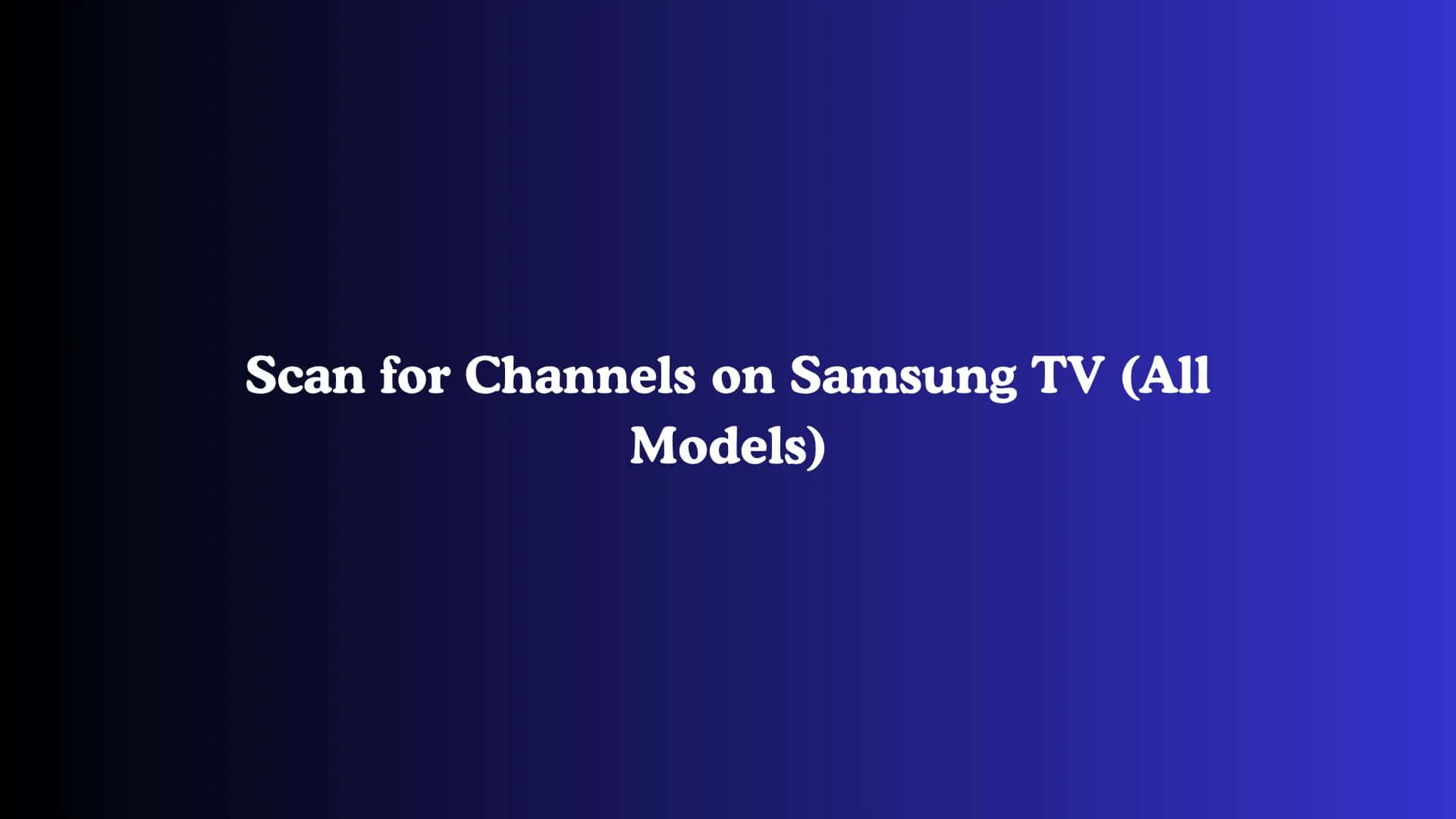 Scan for Channels on Samsung TV (All Models)