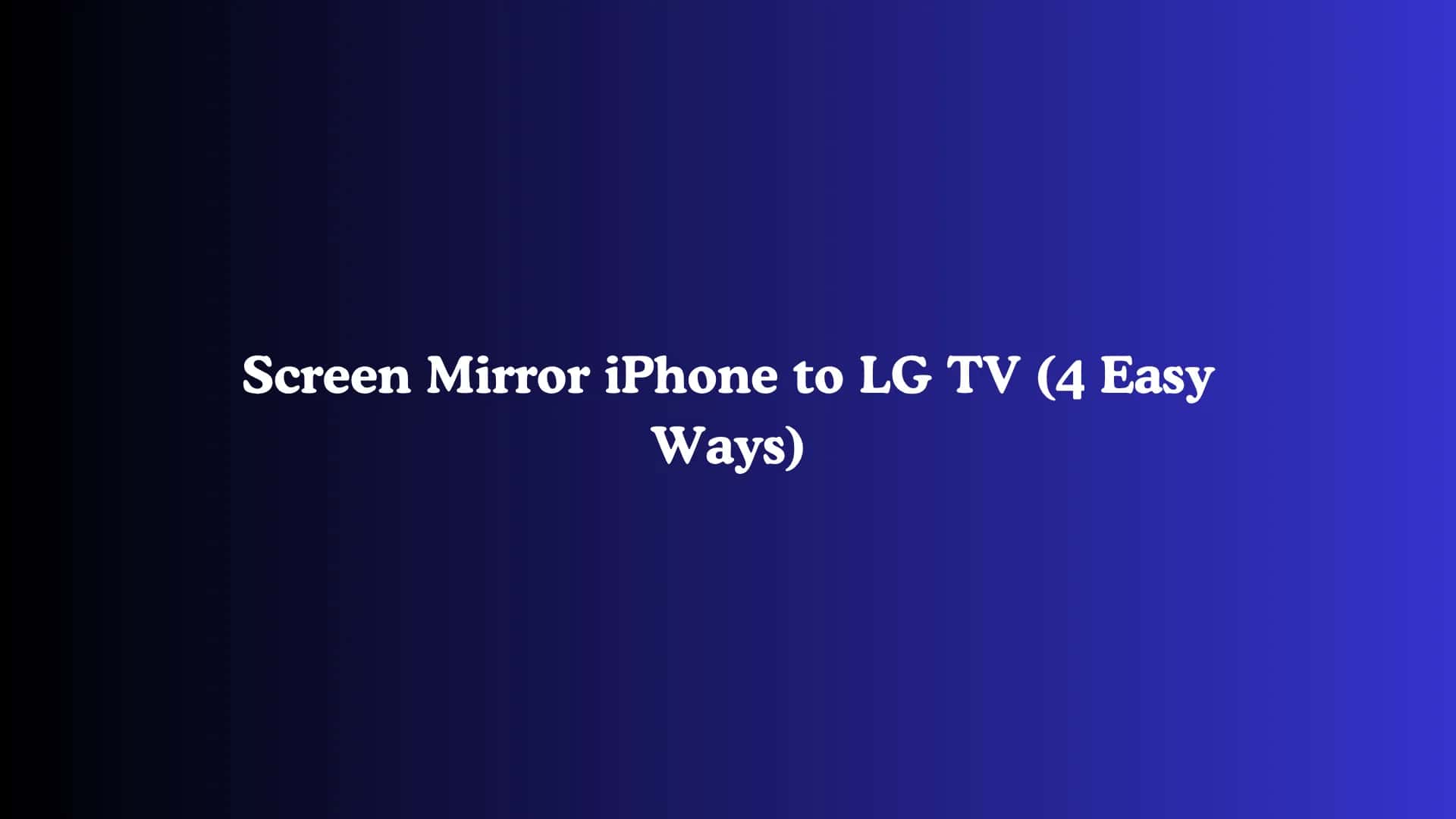 Screen Mirror iPhone to LG TV (4 Easy Ways)
