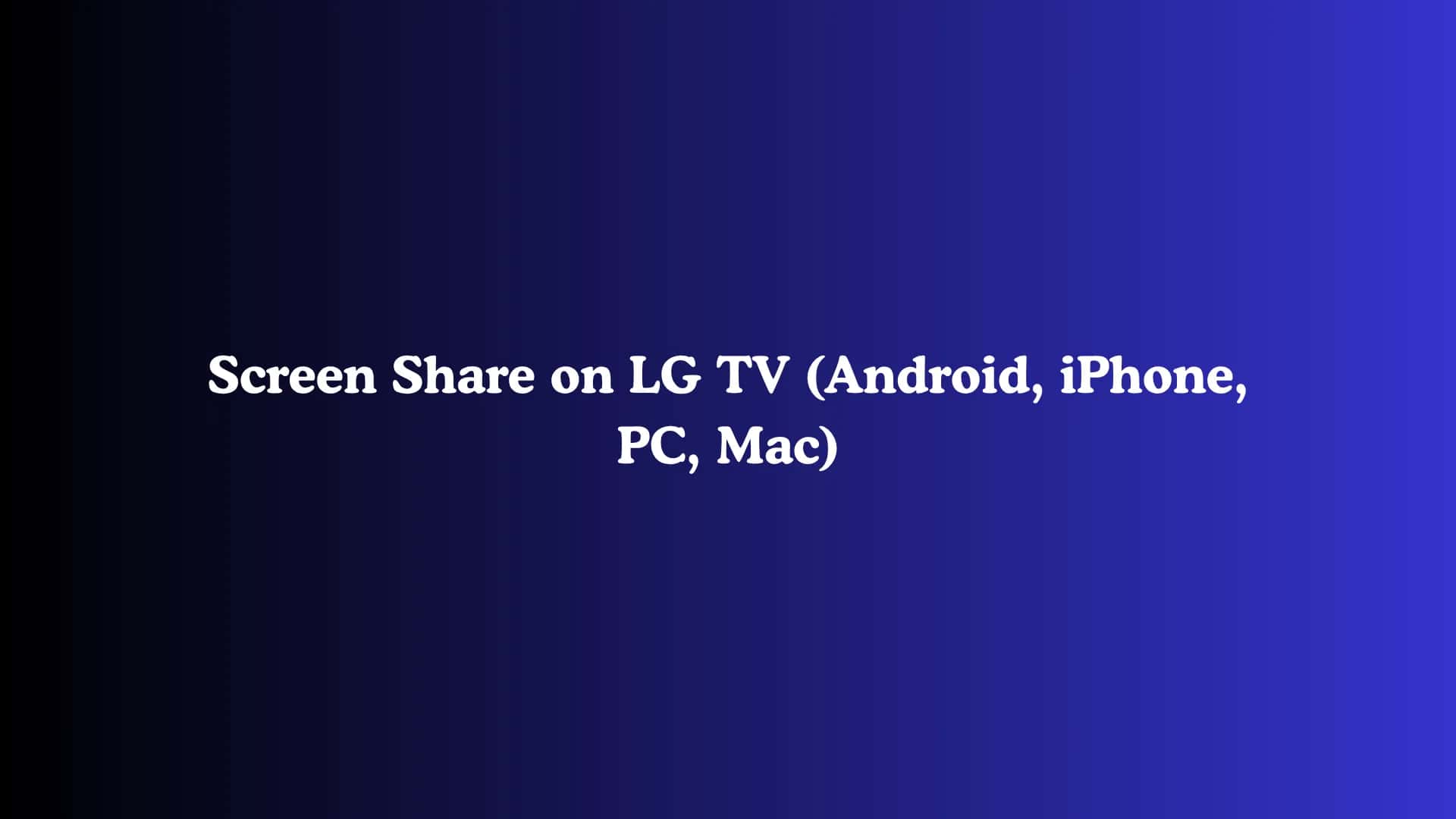 Screen Share on LG TV (Android, iPhone, PC, Mac)