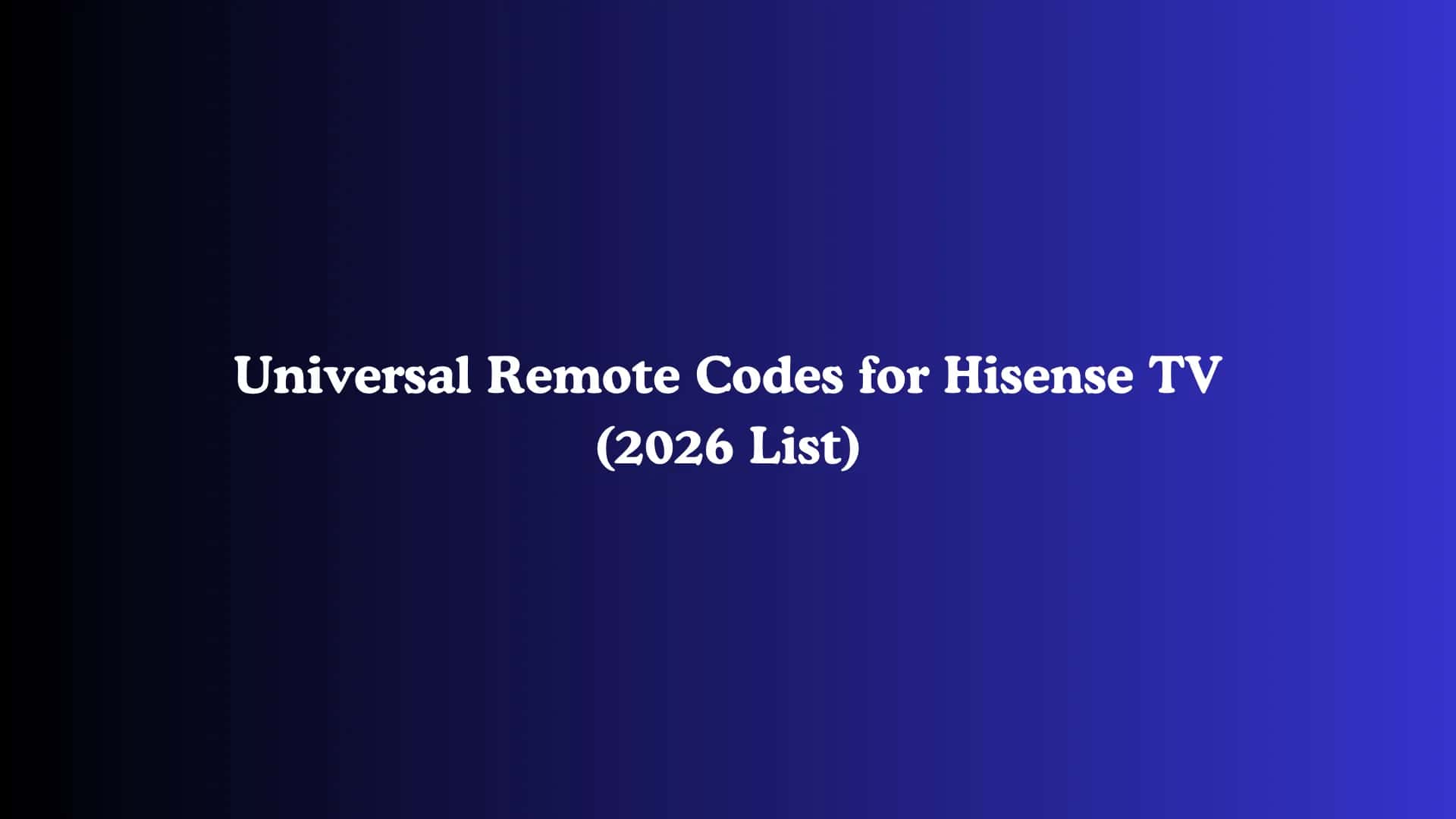 Universal Remote Codes for Hisense TV (2026 List)