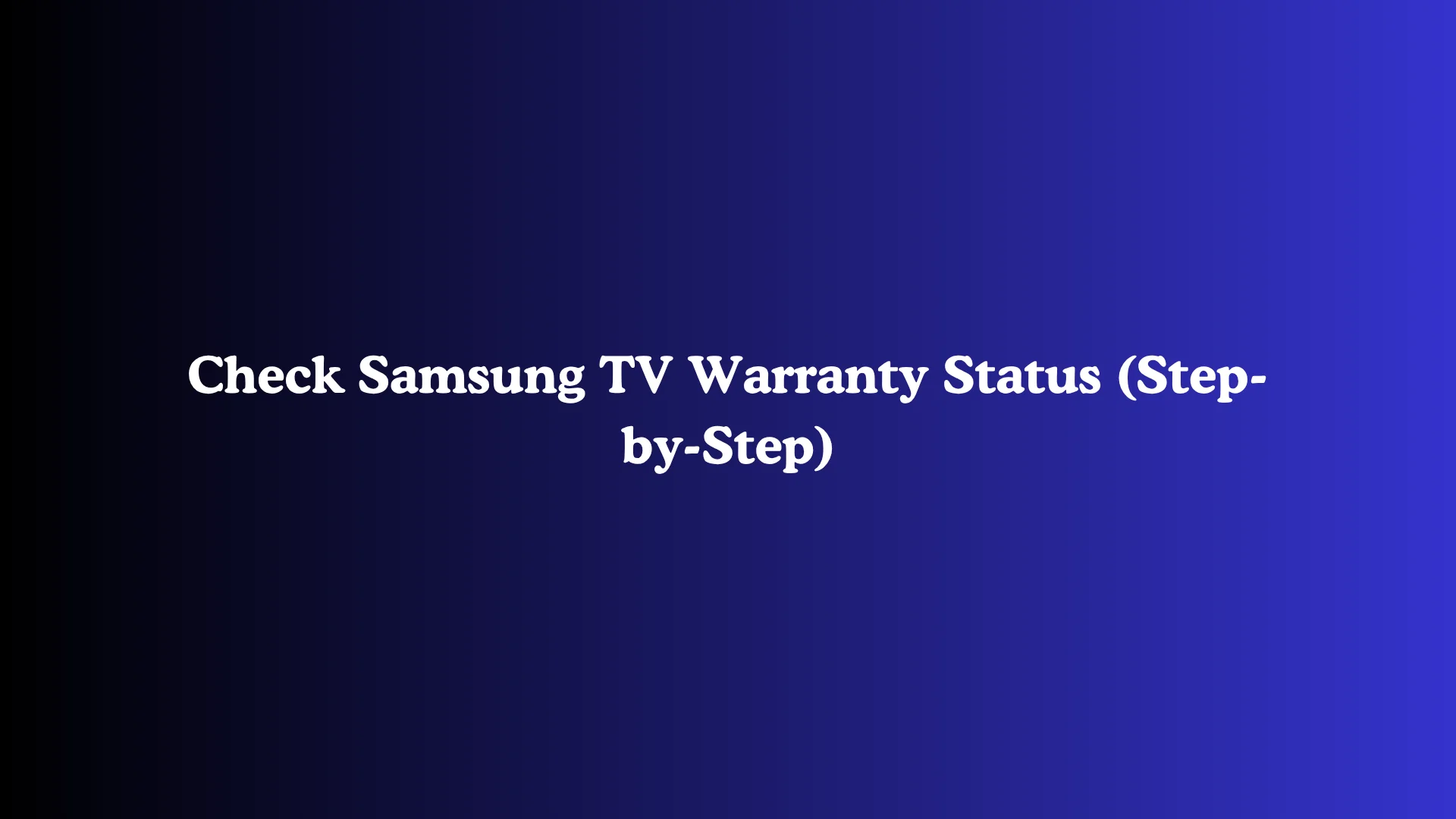 Check Samsung TV Warranty Status (Step-by-Step)