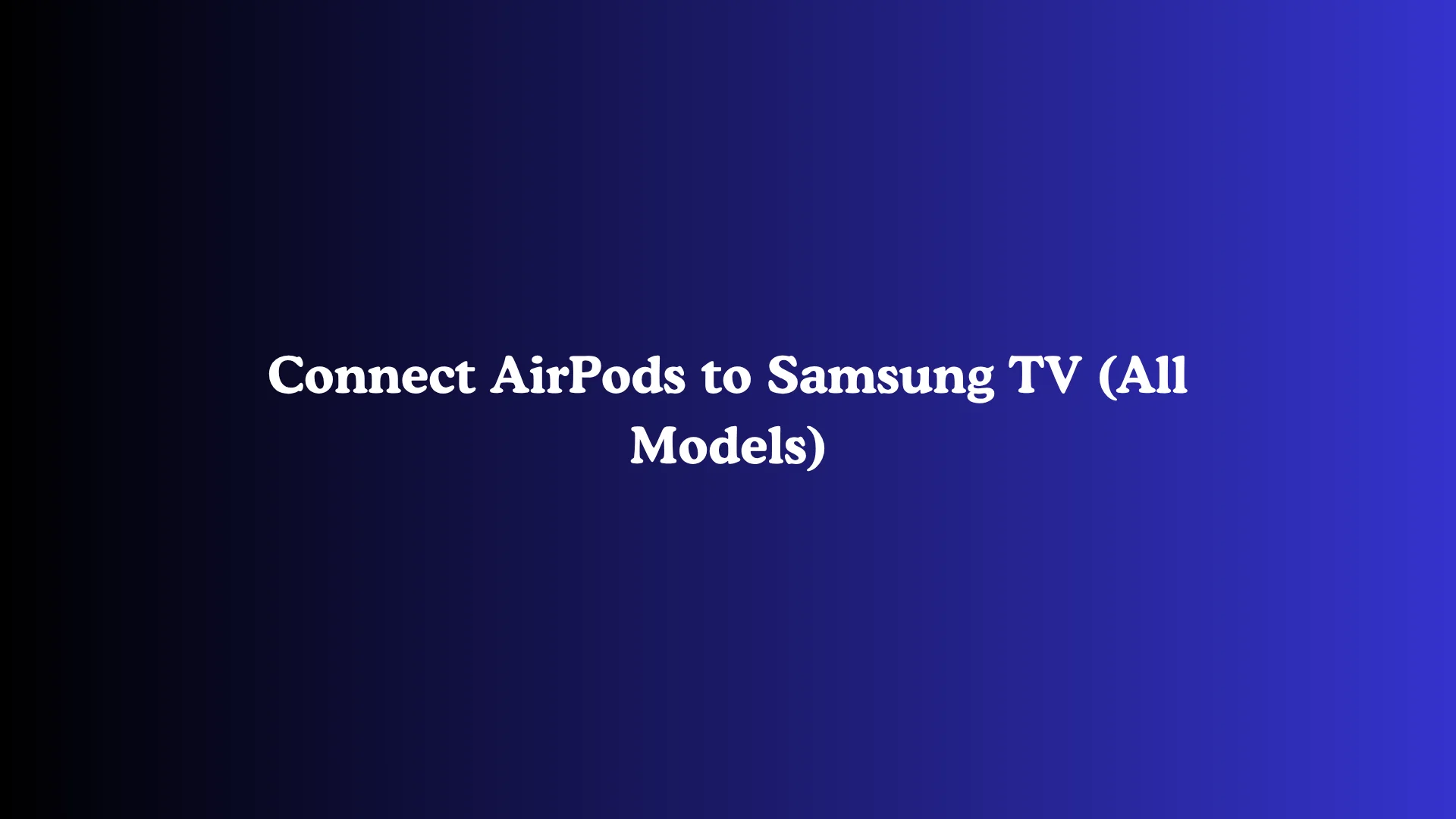 Connect AirPods to Samsung TV (All Models)