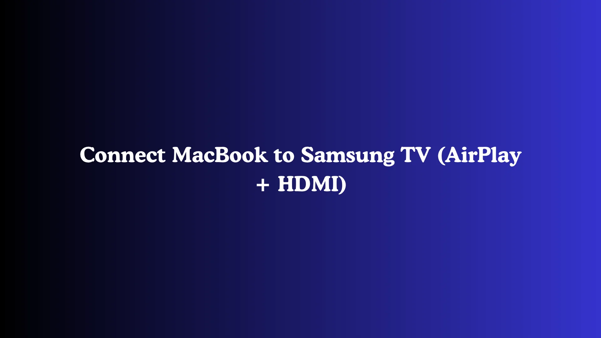 Connect MacBook to Samsung TV (AirPlay + HDMI)