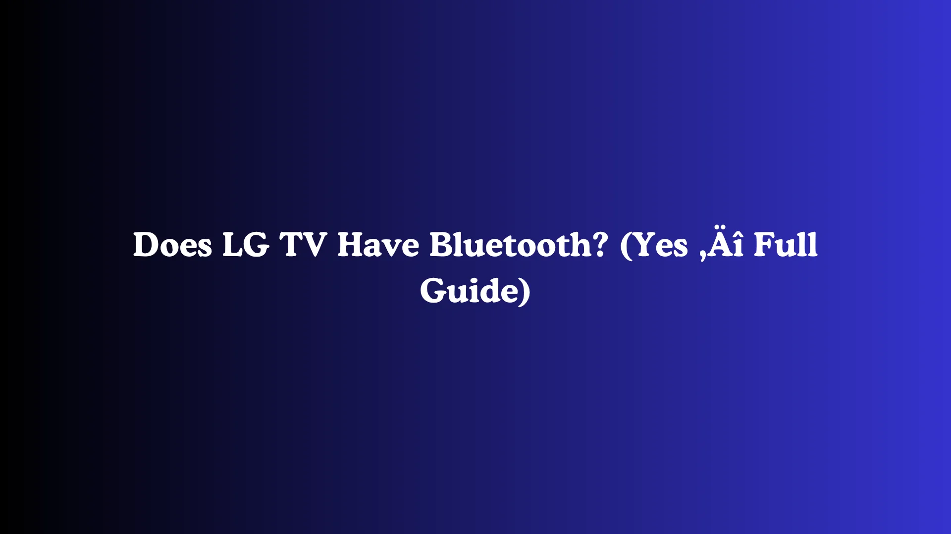 Does LG TV Have Bluetooth? (Yes - Full Guide)