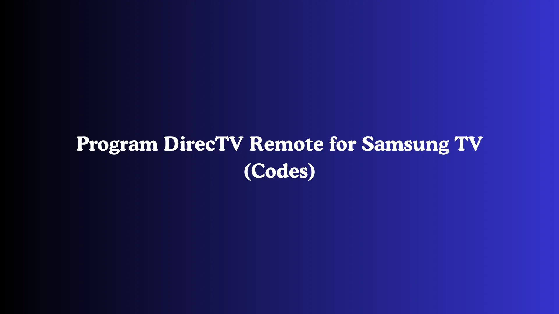 Program DirecTV Remote for Samsung TV (Codes)
