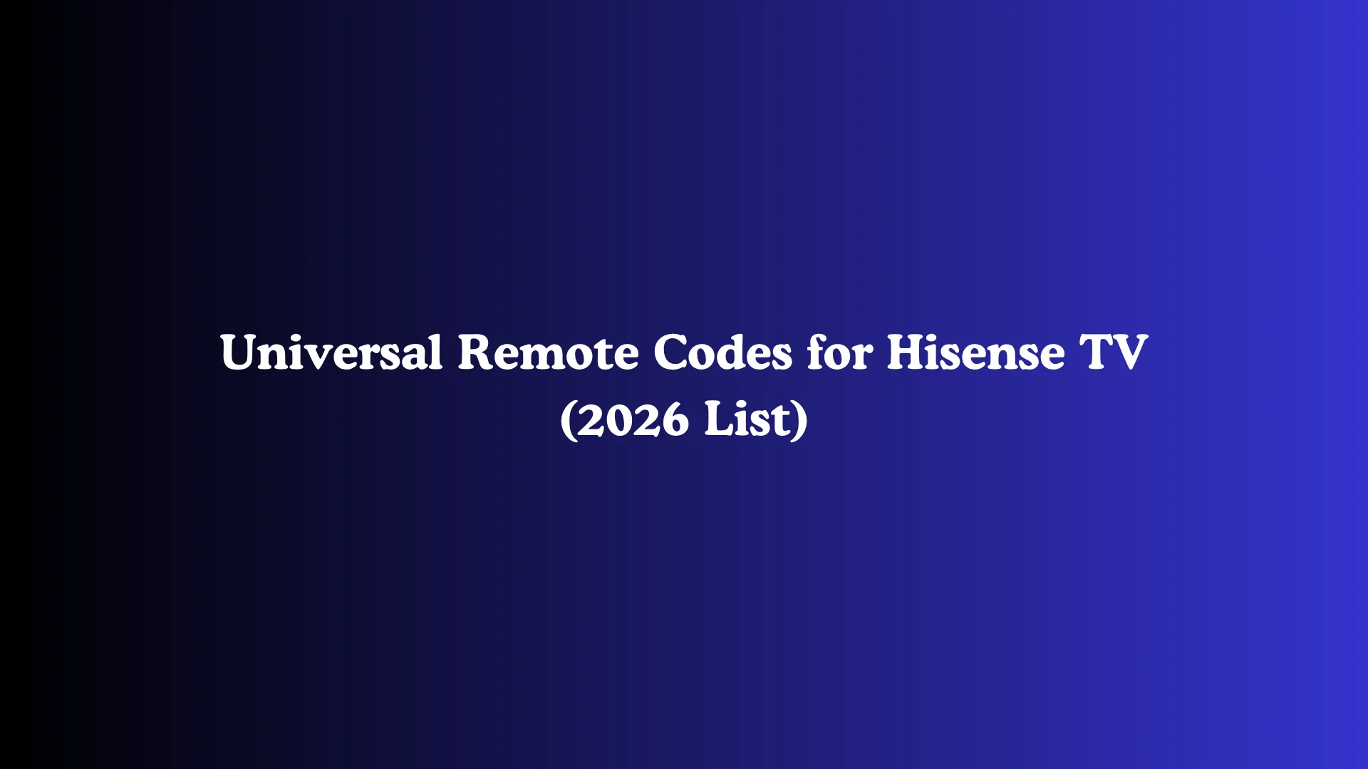 Universal Remote Codes for Hisense TV (2026 List)