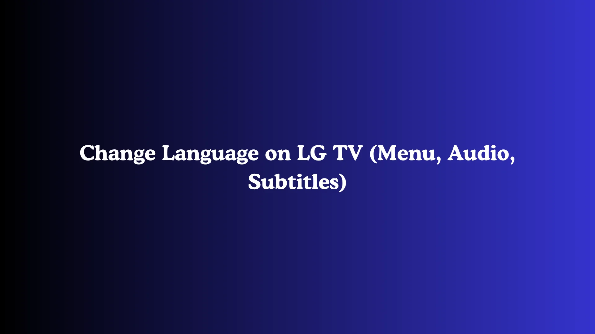 Change Language on LG TV (Menu, Audio, Subtitles)