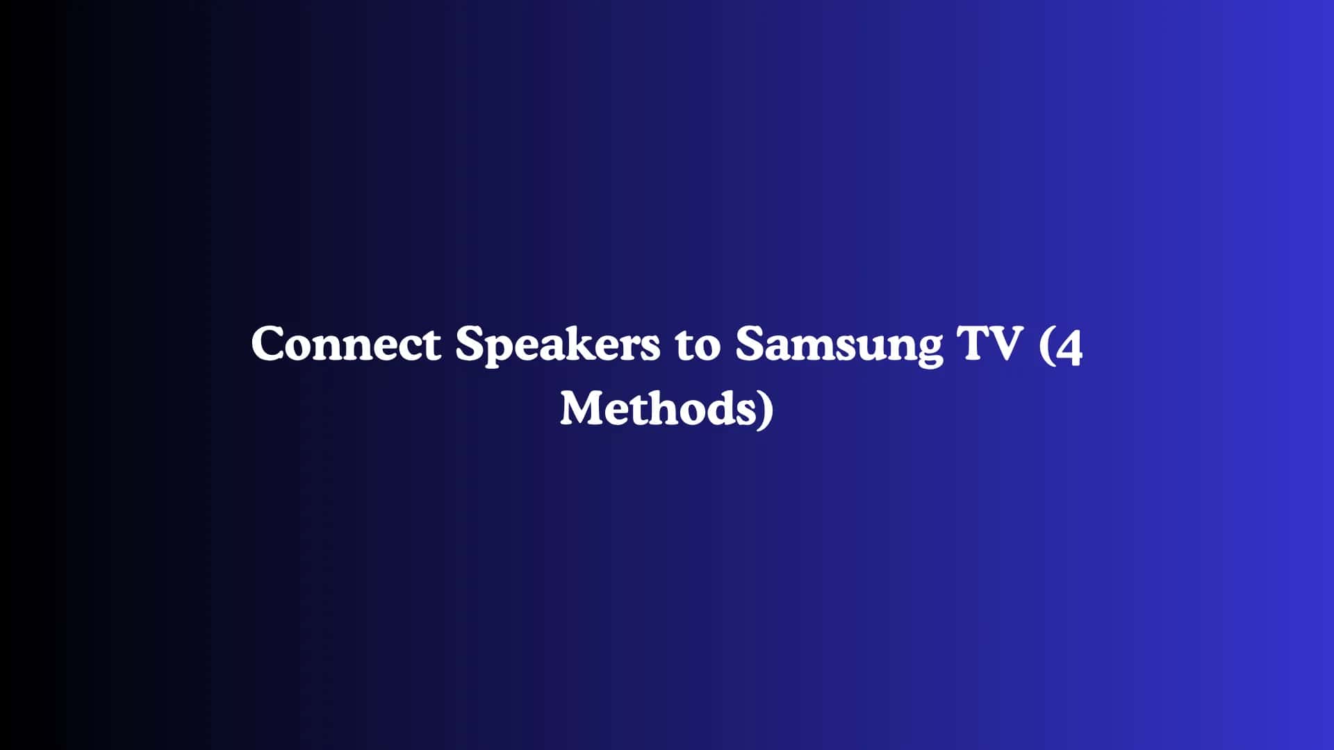 Connect Speakers to Samsung TV (4 Methods)
