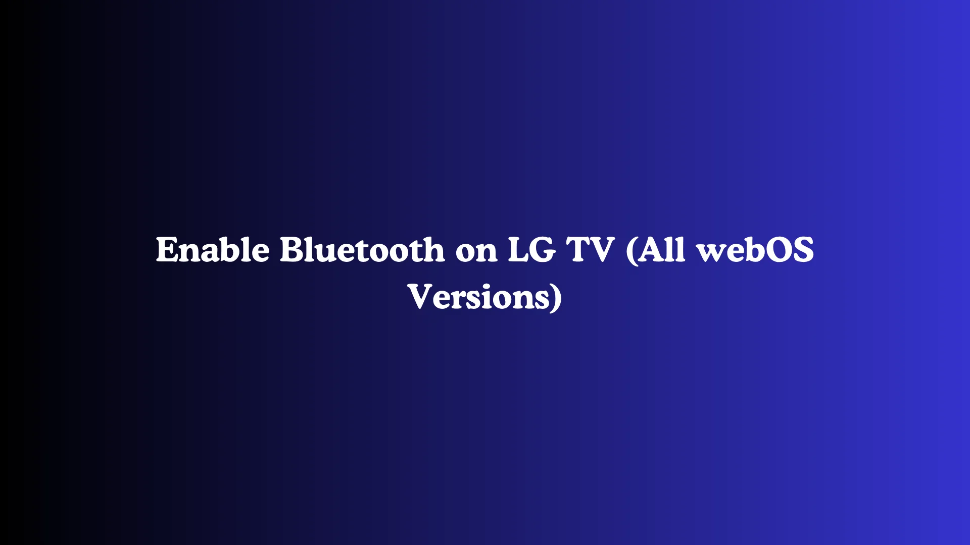 Enable Bluetooth on LG TV (All webOS Versions)