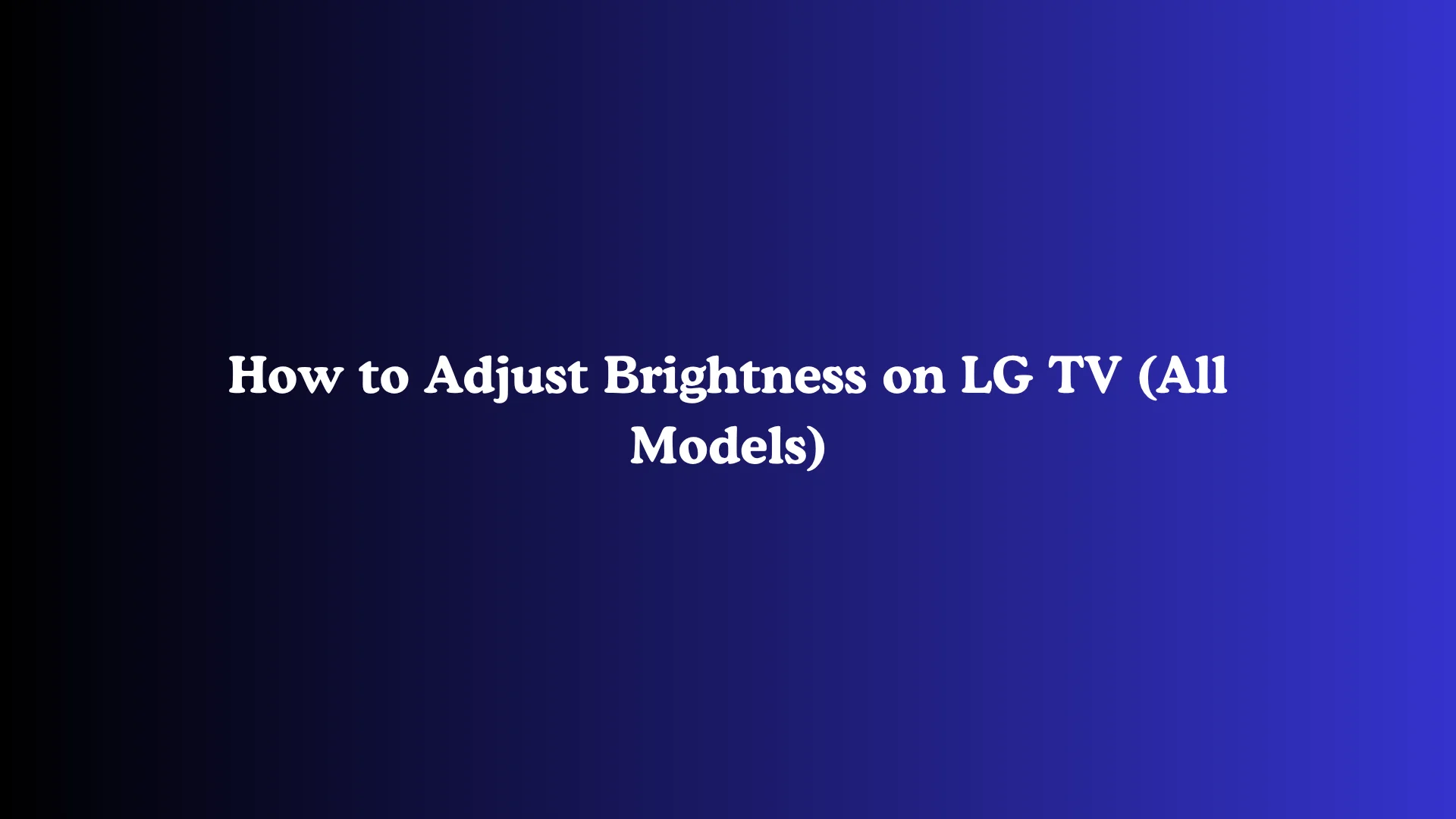 How to Adjust Brightness on LG TV (All Models)