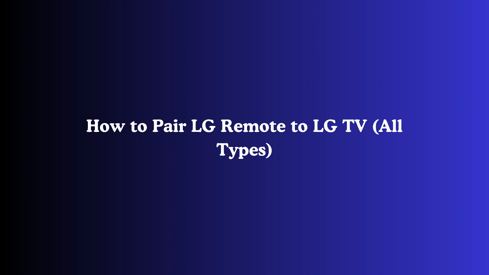 How to Pair LG Remote to LG TV (All Types)