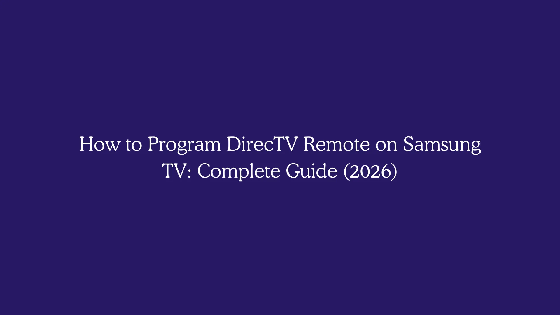 How to Program DirecTV Remote on Samsung TV: Complete Guide (2026)