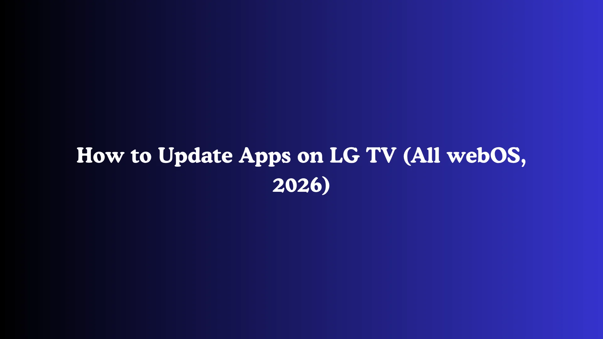 How to Update Apps on LG TV (All webOS, 2026)