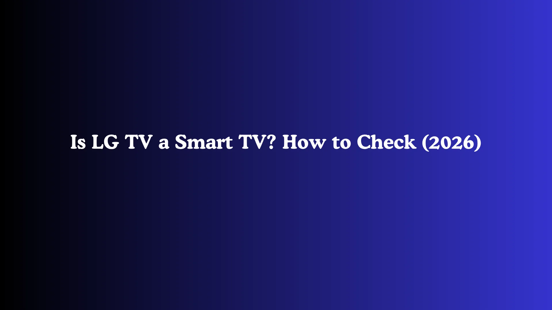 Is LG TV a Smart TV? How to Check (2026)