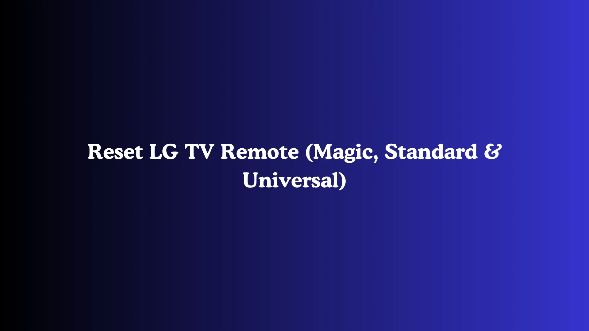 Reset LG TV Remote (Magic, Standard & Universal)
