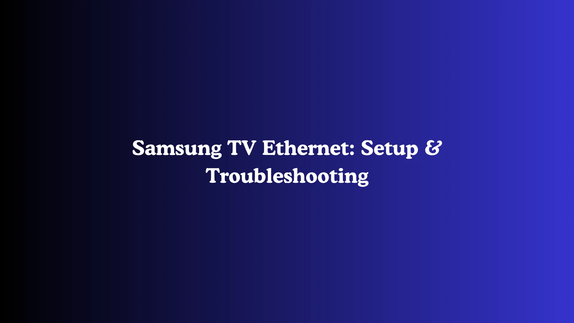 Samsung TV Ethernet: Setup & Troubleshooting