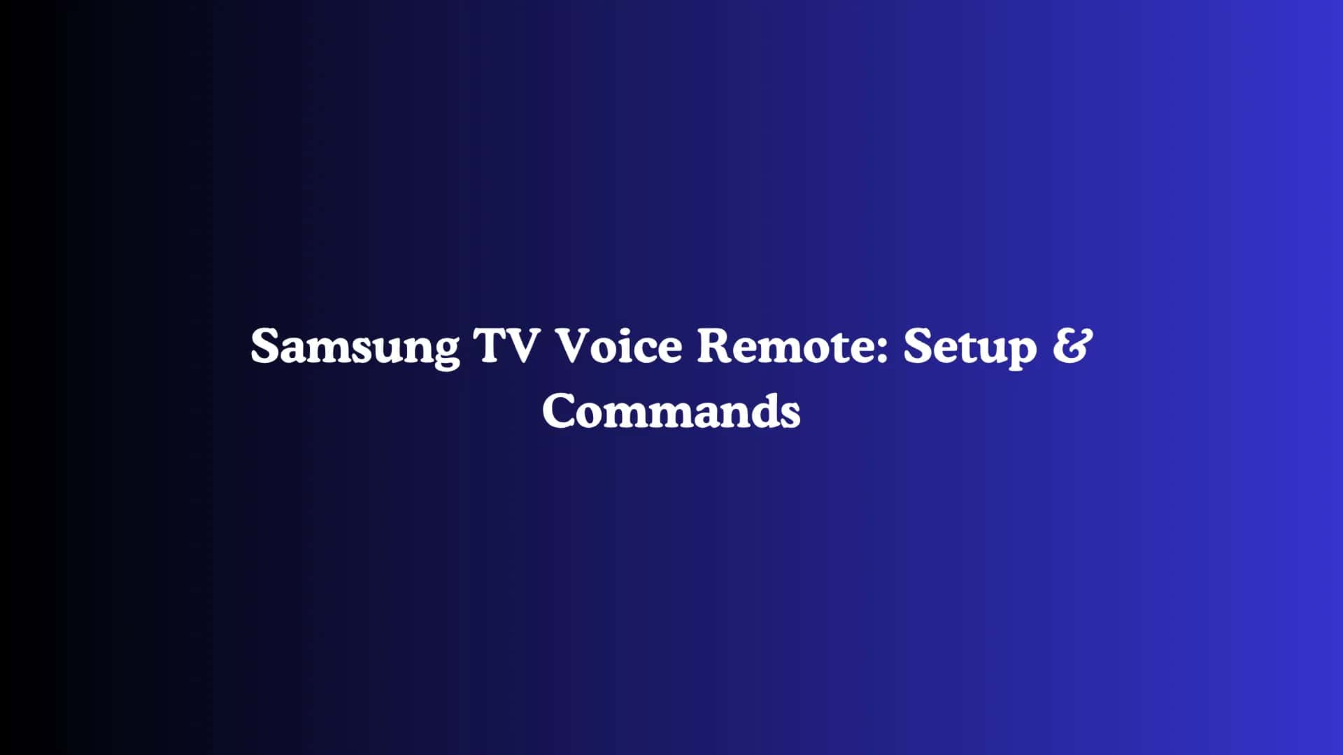 Samsung TV Voice Remote: Setup & Commands
