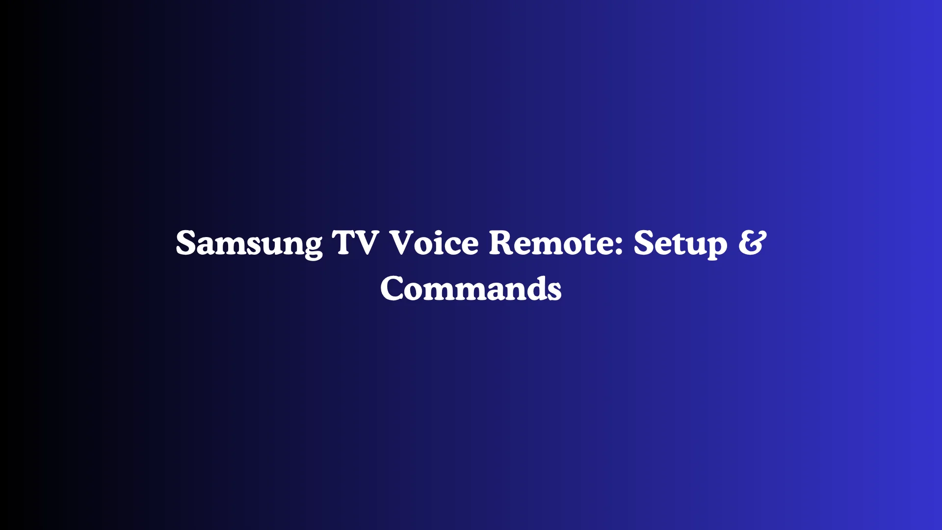 Samsung TV Voice Remote: Setup & Commands