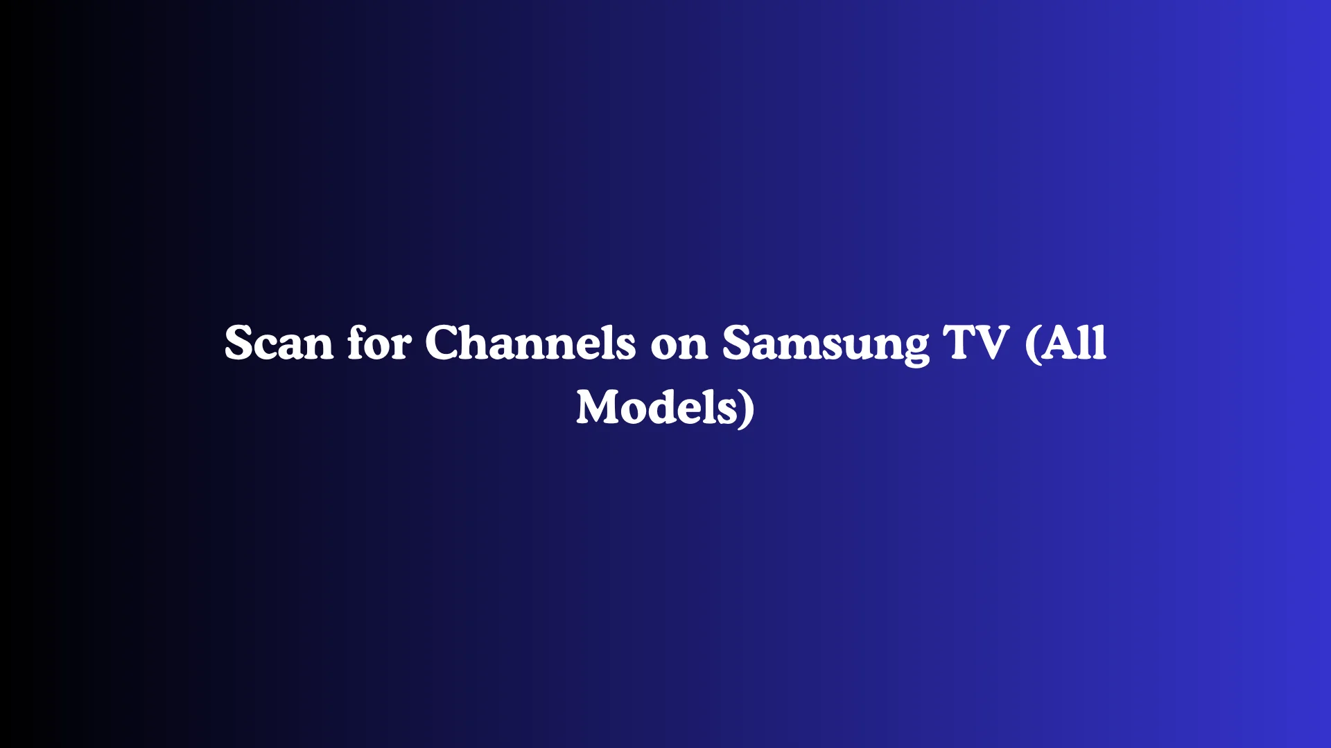 Scan for Channels on Samsung TV (All Models)