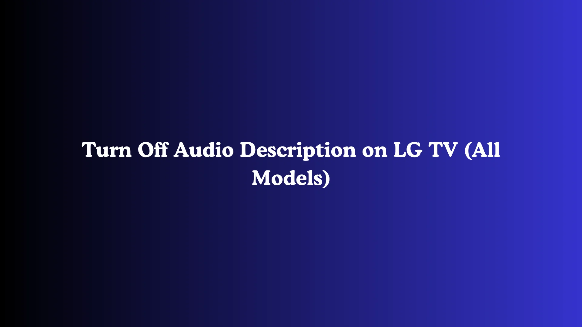Turn Off Audio Description on LG TV (All Models)