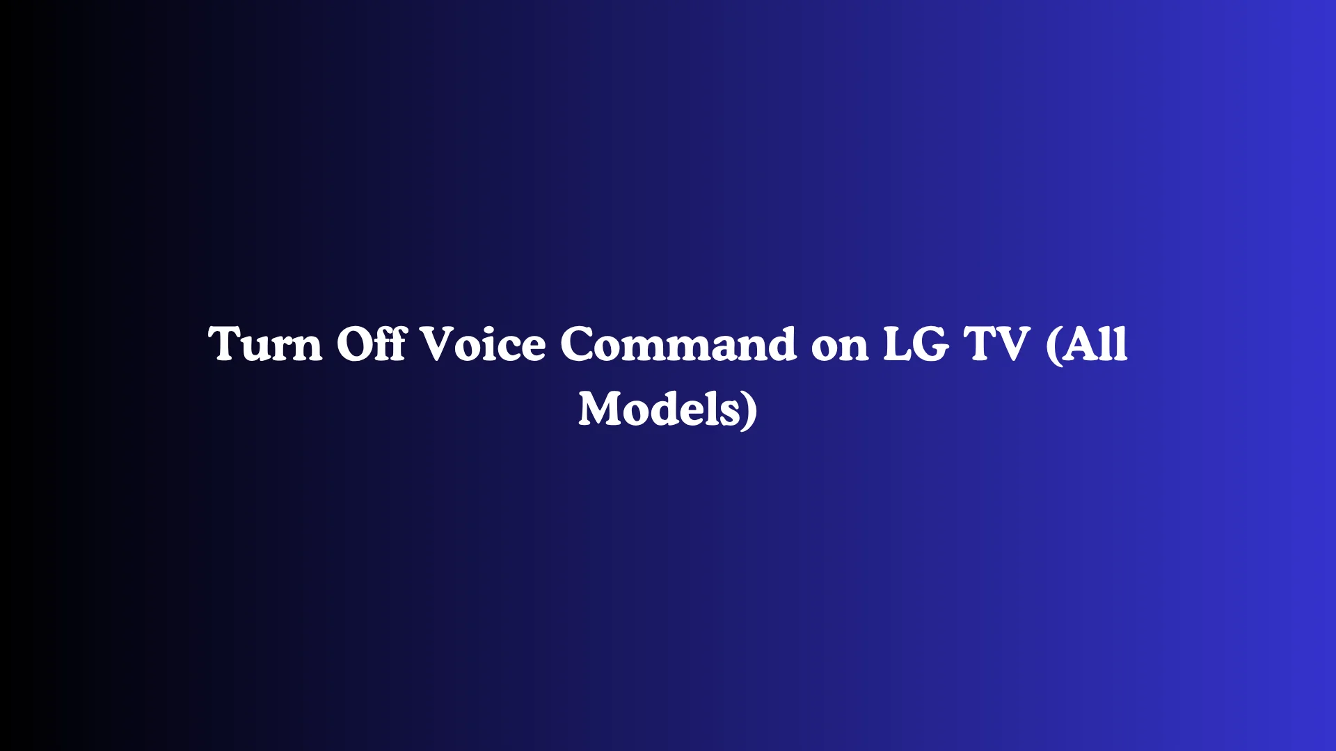 Turn Off Voice Command on LG TV (All Models)