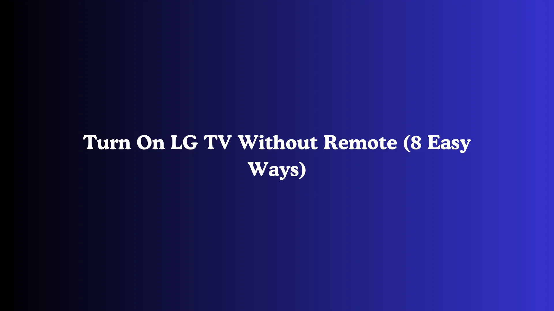 Turn On LG TV Without Remote (8 Easy Ways)